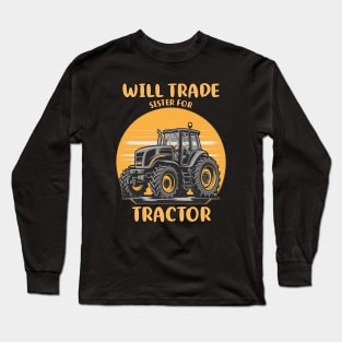 Will Trade Sister For Tractor Kids Boys Farm Tractor Long Sleeve T-Shirt